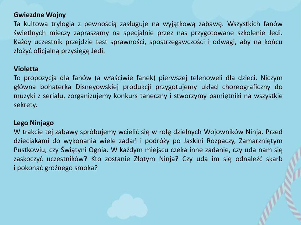 Violetta To propozycja dla fanów (a właściwie fanek) pierwszej telenoweli dla dzieci.