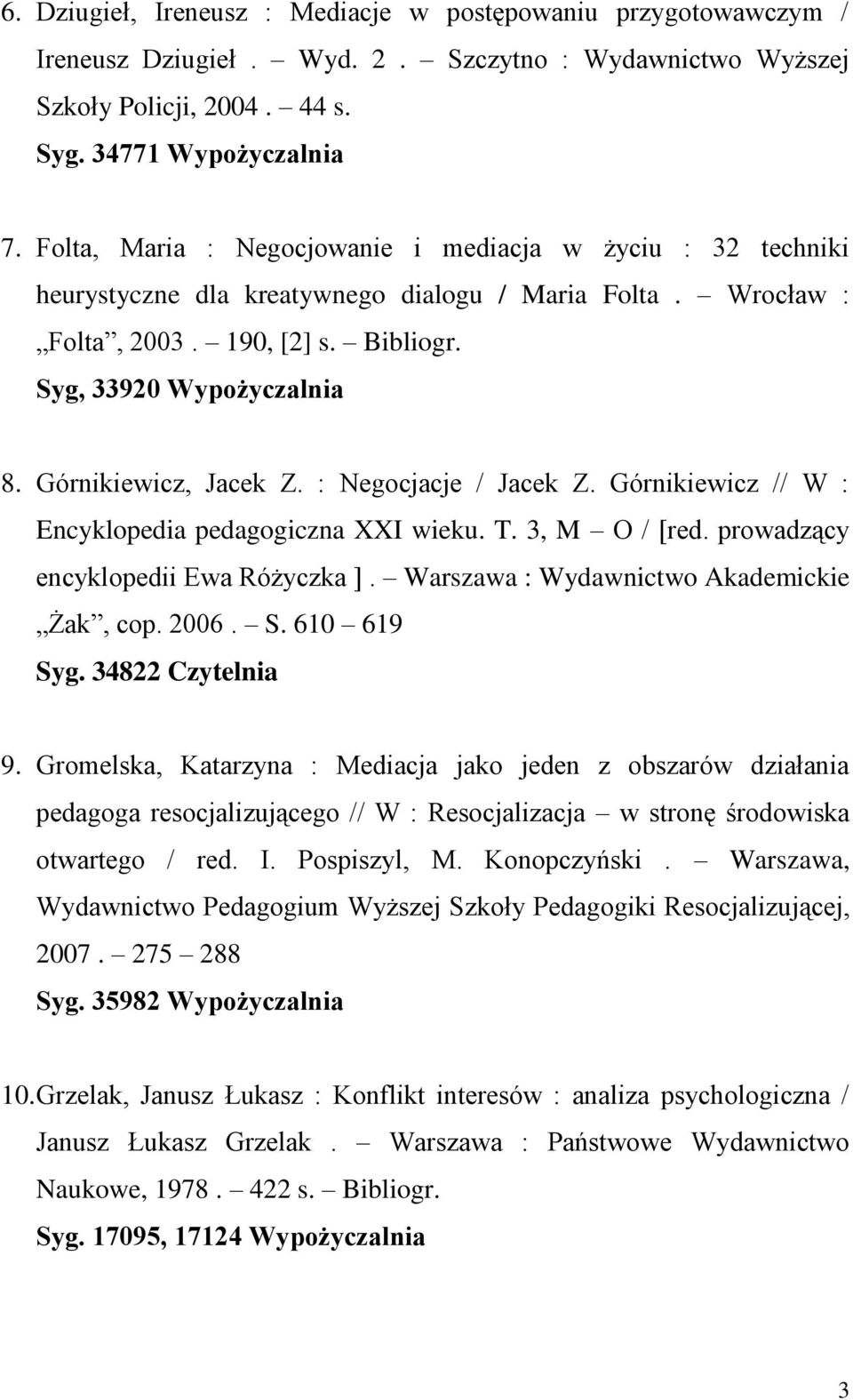 Górnikiewicz, Jacek Z. : Negocjacje / Jacek Z. Górnikiewicz // W : Encyklopedia pedagogiczna XXI wieku. T. 3, M O / [red. prowadzący encyklopedii Ewa Różyczka ].