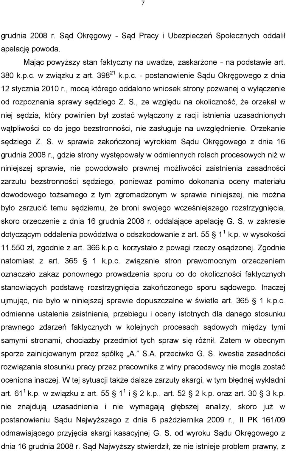 du Okręgowego z dnia 12 stycznia 2010 r., mocą którego oddalono wniosek strony pozwanej o wyłączenie od rozpoznania sprawy sędziego Z. S.