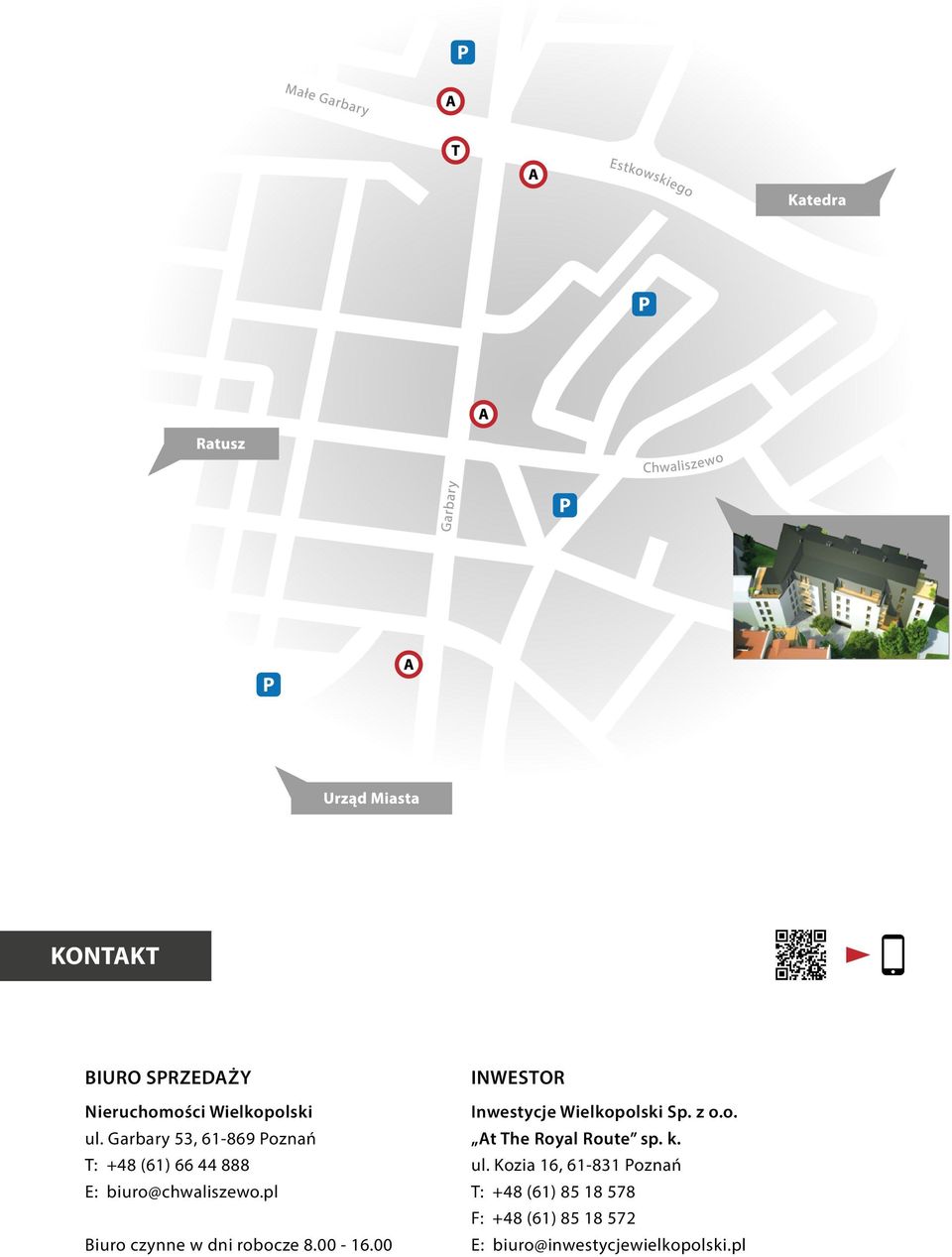 pl Biuro czynne w dni robocze 8.00-16.00 INWESTOR Inwestycje Wielkopolski Sp. z o.o. At The Royal Route sp.