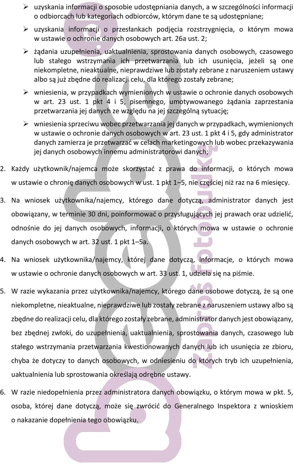 2; żądania uzupełnienia, uaktualnienia, sprostowania danych osobowych, czasowego lub stałego wstrzymania ich przetwarzania lub ich usunięcia, jeżeli są one niekompletne, nieaktualne, nieprawdziwe lub