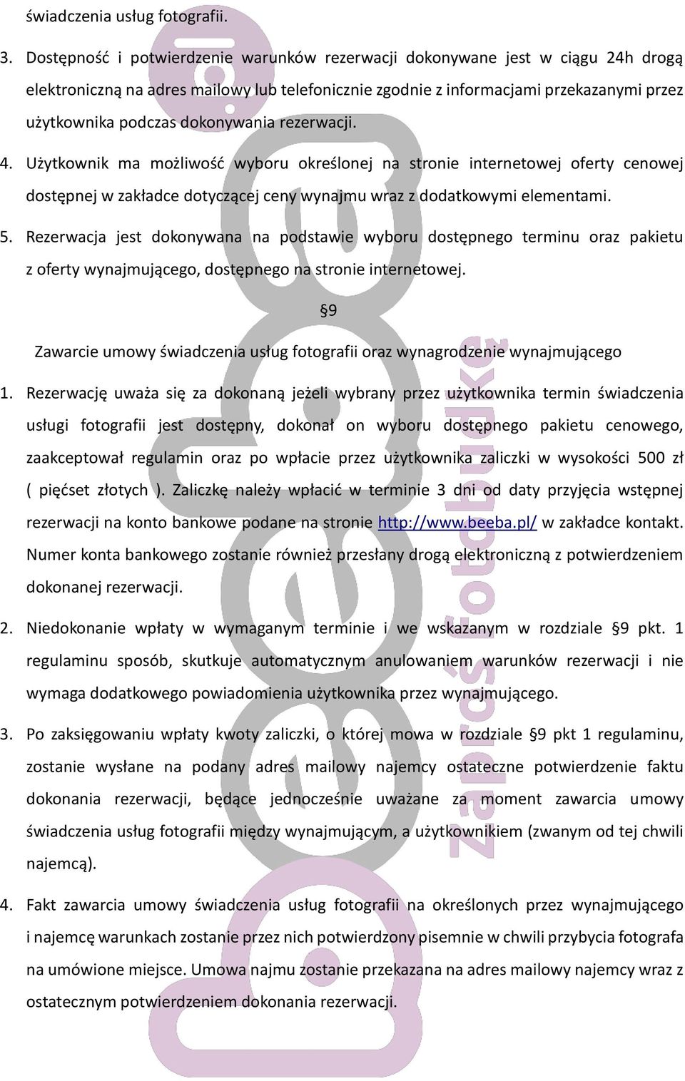 dokonywania rezerwacji. 4. Użytkownik ma możliwość wyboru określonej na stronie internetowej oferty cenowej dostępnej w zakładce dotyczącej ceny wynajmu wraz z dodatkowymi elementami. 5.