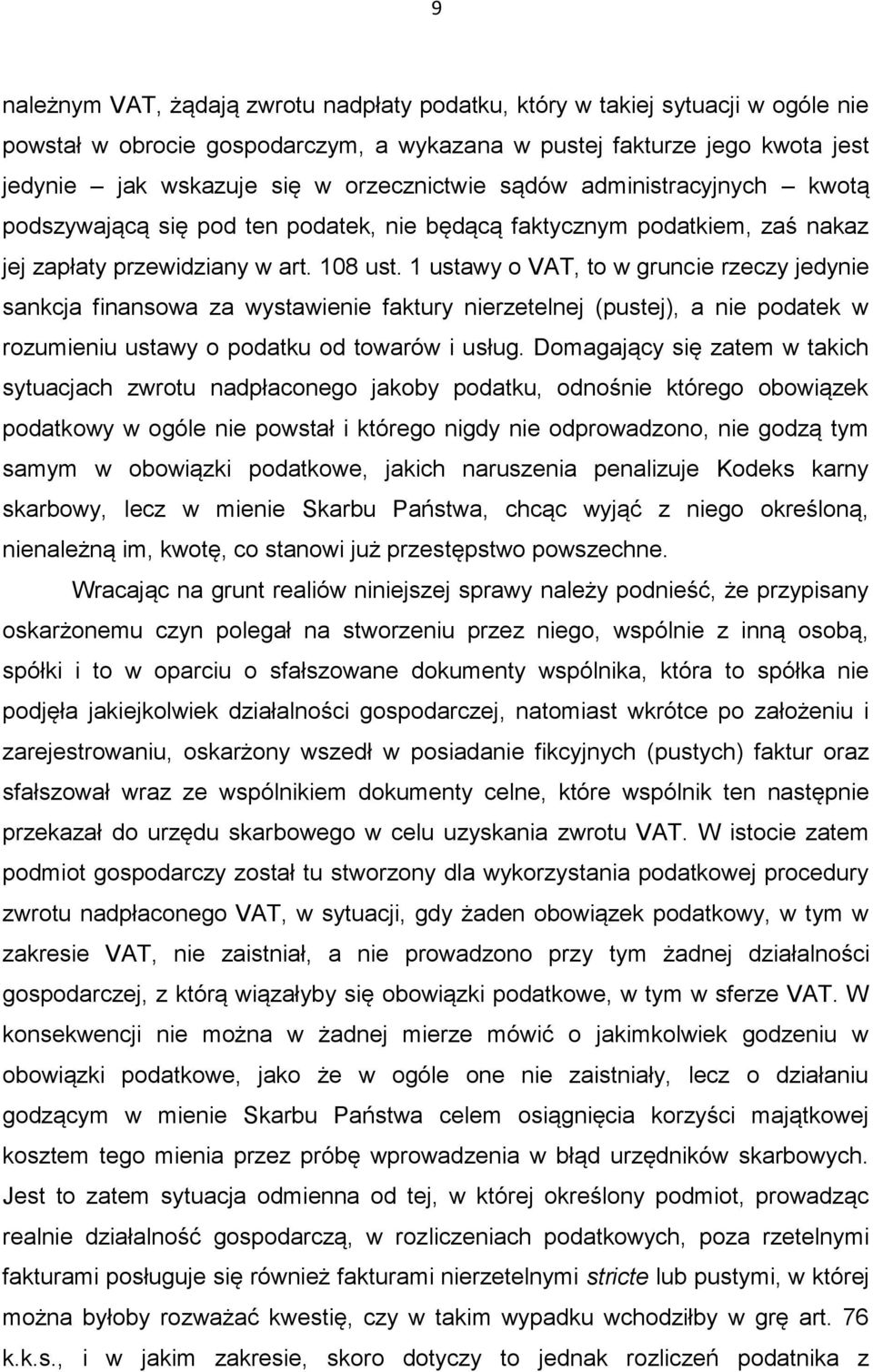 1 ustawy o VAT, to w gruncie rzeczy jedynie sankcja finansowa za wystawienie faktury nierzetelnej (pustej), a nie podatek w rozumieniu ustawy o podatku od towarów i usług.