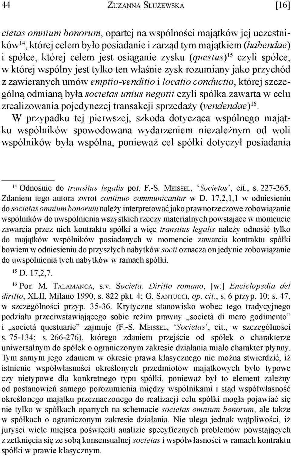 societas unius negotii czyli spółka zawarta w celu zrealizowania pojedynczej transakcji sprzedaży (vendendae) 16.