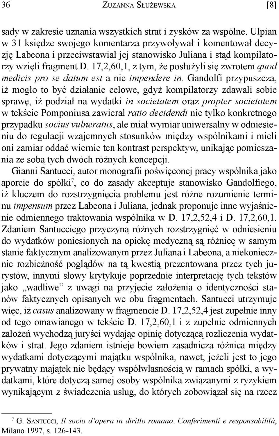 17,2,60,1, z tym, że posłużyli się zwrotem quod medicis pro se datum est a nie impendere in.