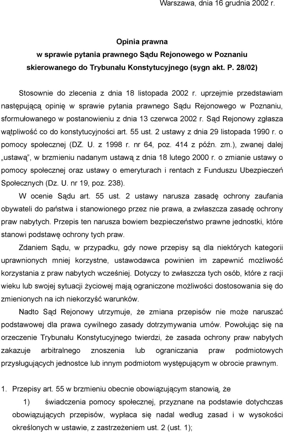 Sąd Rejonowy zgłasza wątpliwość co do konstytucyjności art. 55 ust. 2 ustawy z dnia 29 listopada 1990 r. o pomocy społecznej (DZ. U. z 1998 r. nr 64, poz. 414 z późn. zm.