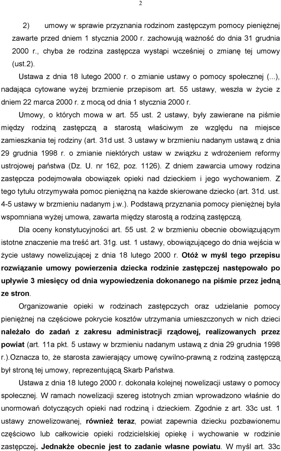 55 ustawy, weszła w życie z dniem 22 marca 2000 r. z mocą od dnia 1 stycznia 2000 r. Umowy, o których mowa w art. 55 ust.