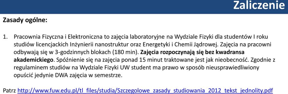 Energetyki i Chemii Jądrowej. Zajęcia na pracowni odbywają się w 3-godzinnych blokach (180 min). Zajęcia rozpoczynają się bez kwadransa akademickiego.