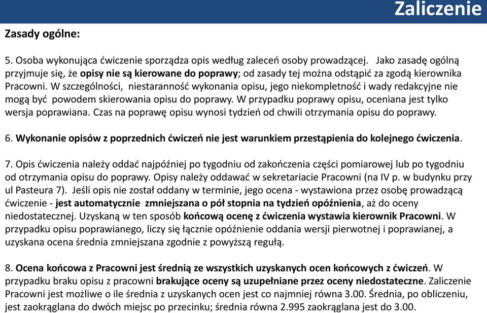 W szczególności, niestaranność wykonania opisu, jego niekompletność i wady redakcyjne nie mogą być powodem skierowania opisu do poprawy.