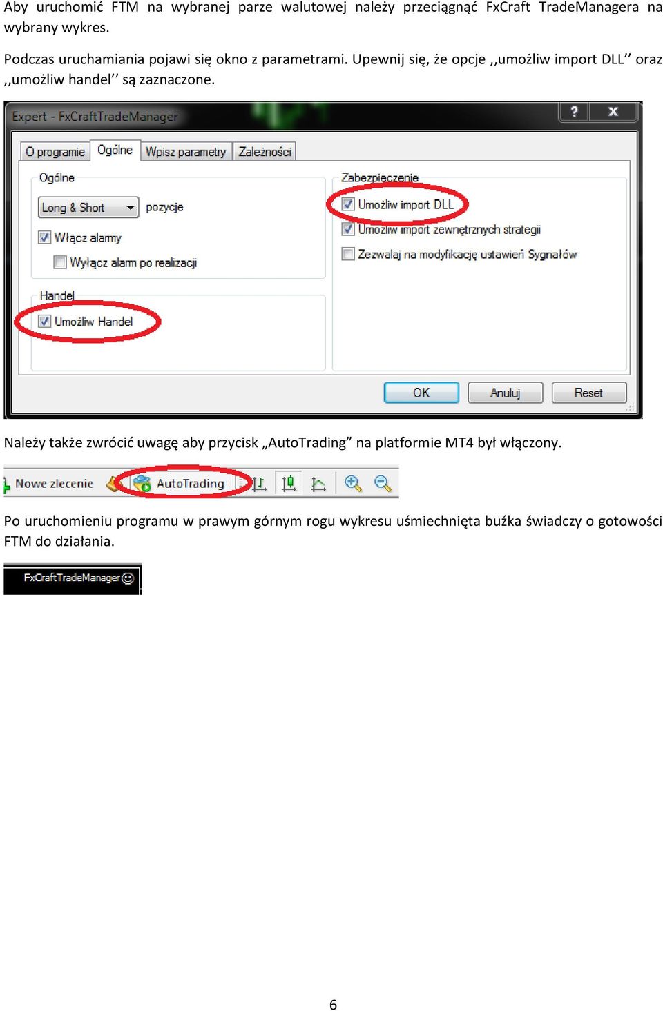 Upewnij się, że opcje,,umożliw import DLL oraz,,umożliw handel są zaznaczone.