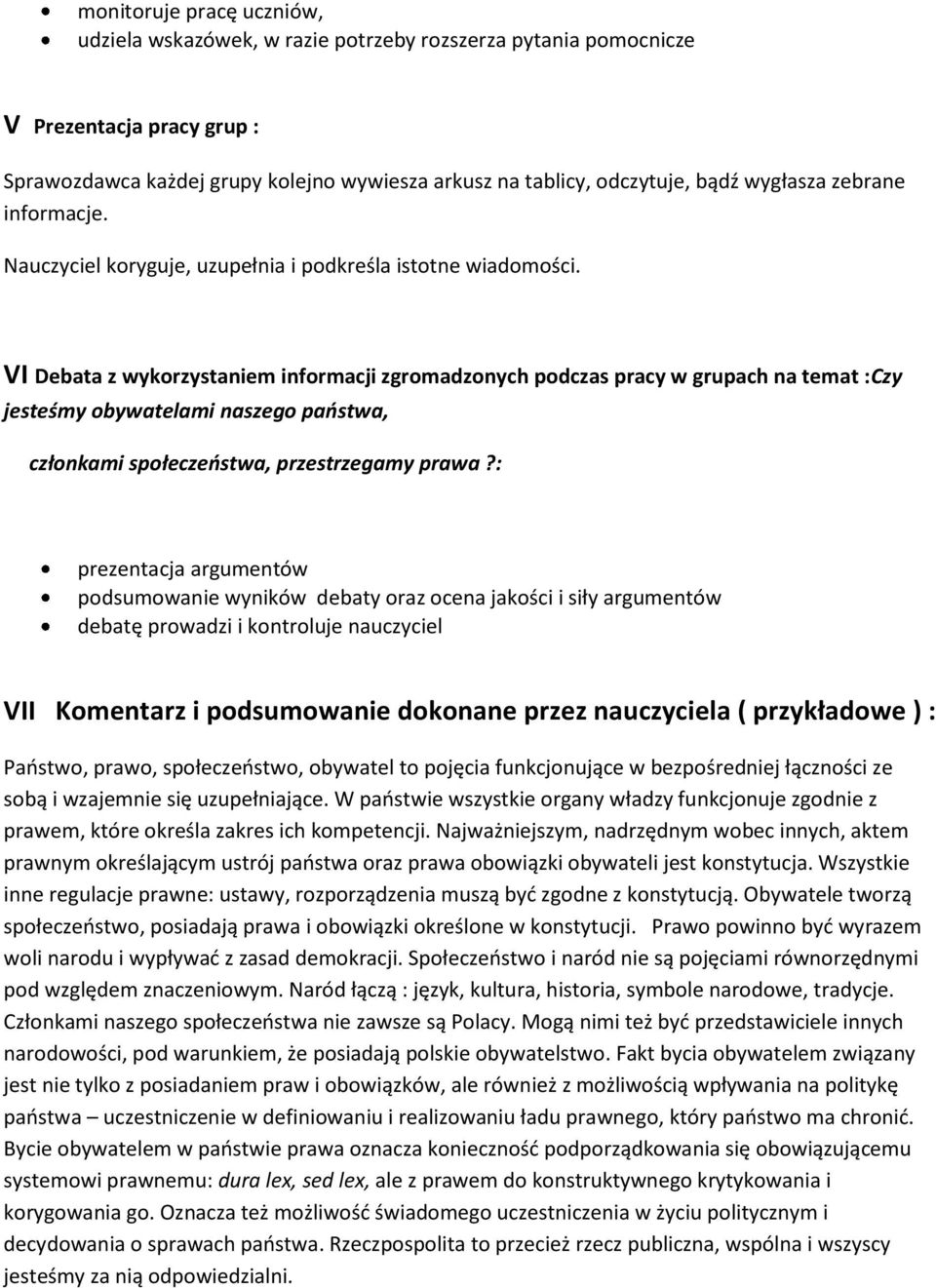 VI Debata z wykorzystaniem informacji zgromadzonych podczas pracy w grupach na temat :Czy jesteśmy obywatelami naszego paostwa, członkami społeczeostwa, przestrzegamy prawa?