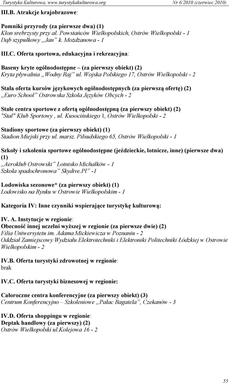 Wojska Polskiego 17, Ostrów Wielkopolski - 2 Stała oferta kursów językowych ogólnodostępnych (za pierwszą ofertę) (2) Euro School Ostrowska Szkoła Języków Obcych - 2 Stałe centra sportowe z ofertą