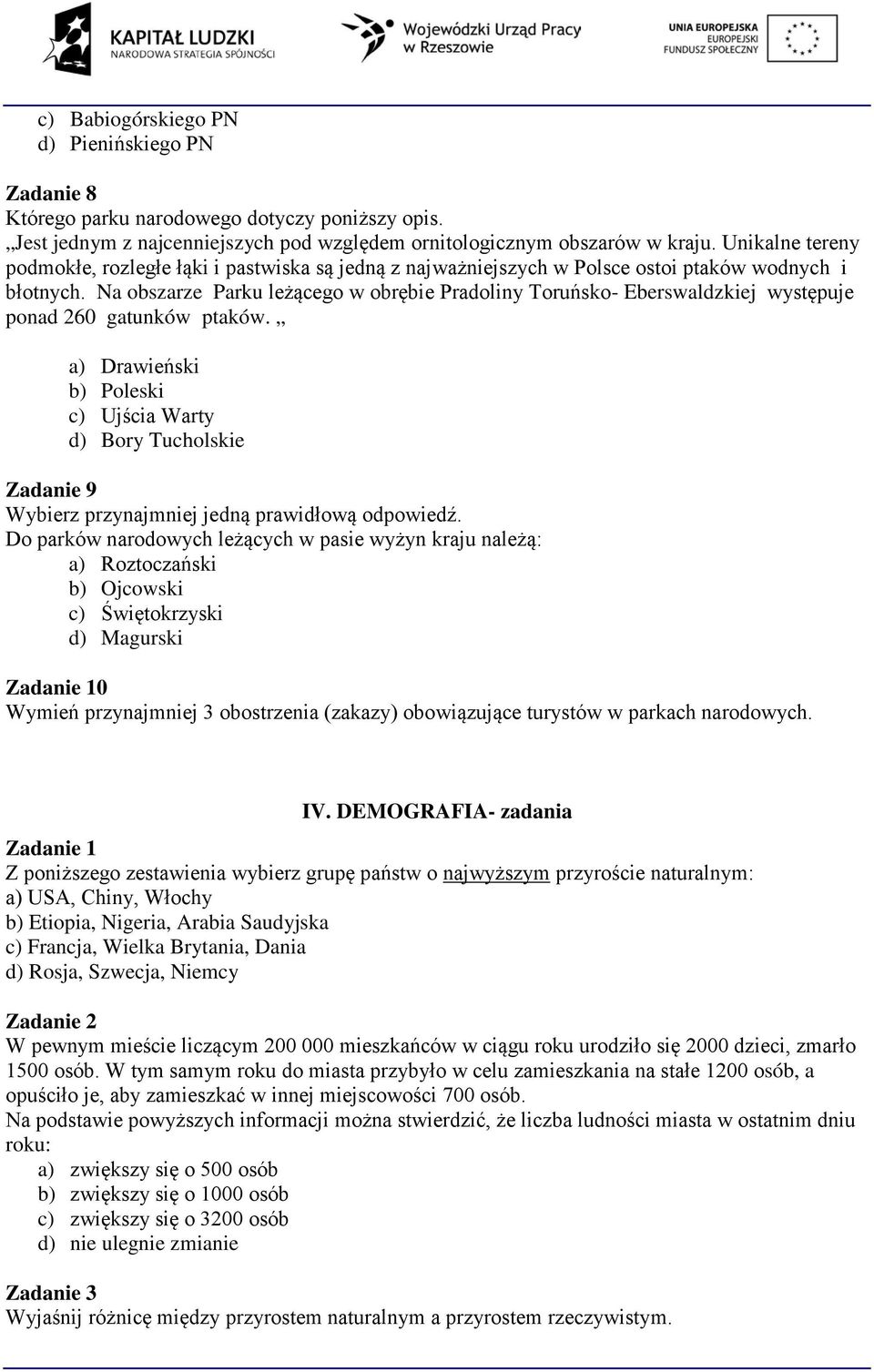 Na obszarze Parku leżącego w obrębie Pradoliny Toruńsko- Eberswaldzkiej występuje ponad 260 gatunków ptaków.