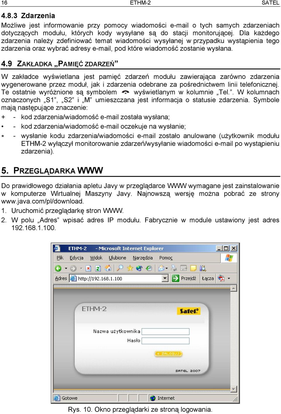 9 ZAKŁADKA PAMIĘĆ ZDARZEŃ W zakładce wyświetlana jest pamięć zdarzeń modułu zawierająca zarówno zdarzenia wygenerowane przez moduł, jak i zdarzenia odebrane za pośrednictwem linii telefonicznej.