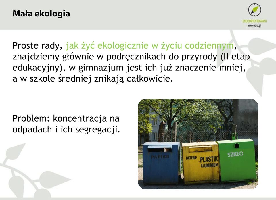 edukacyjny), w gimnazjum jest ich już znaczenie mniej, a w