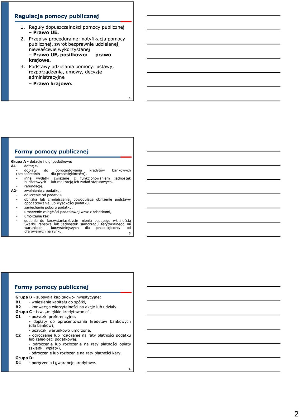 Podstawy udzielania pomocy: ustawy, rozporządzenia, umowy, decyzje administracyjne Prawo krajowe.