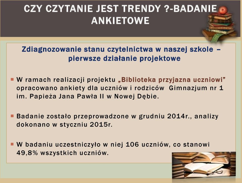 realizacji projektu Biblioteka przyjazna uczniowi opracowano ankiety dla uczniów i rodziców Gimnazjum nr 1 im.