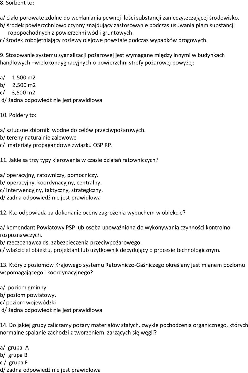 c/ środek zobojętniający rozlewy olejowe powstałe podczas wypadków drogowych. 9.