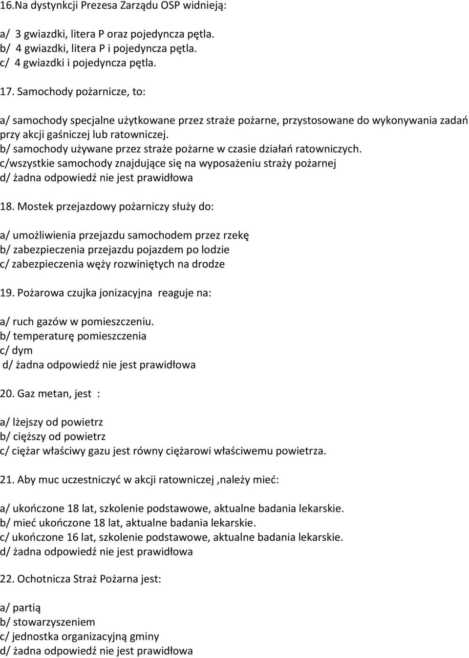 b/ samochody używane przez straże pożarne w czasie działań ratowniczych. c/wszystkie samochody znajdujące się na wyposażeniu straży pożarnej 18.