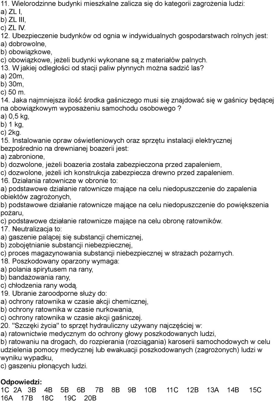 W jakiej odległości od stacji paliw płynnych można sadzić las? a) 20m, b) 30m, c) 50 m. 14.
