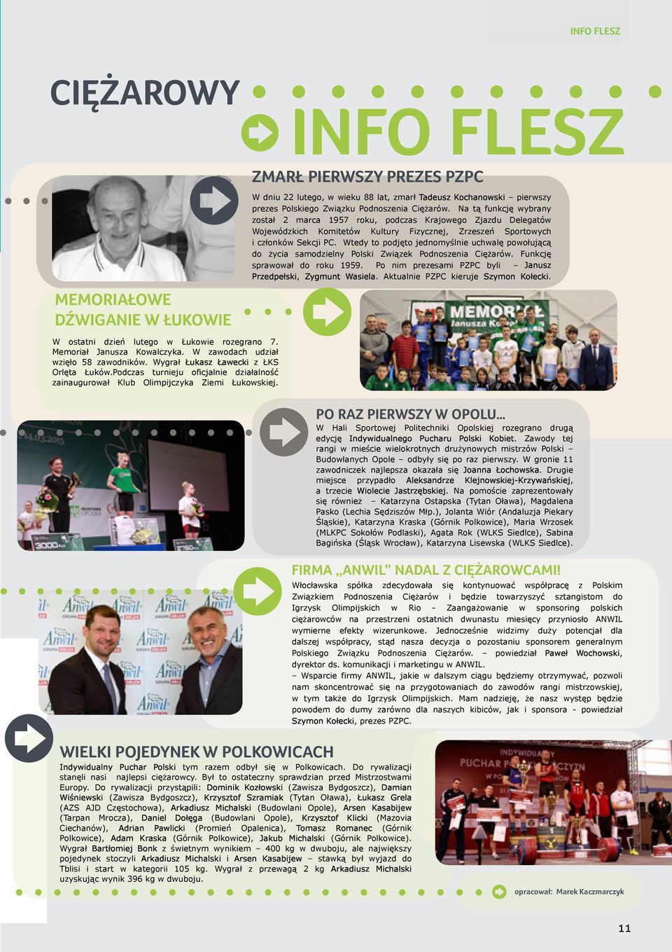 ZMARŁ PIERWSZY PREZES PZPC W dniu 22 lutego, w wieku 88 lat, zmarł Tadeusz Kochanowski pierwszy prezes Polskiego Związku Podnoszenia Ciężarów.