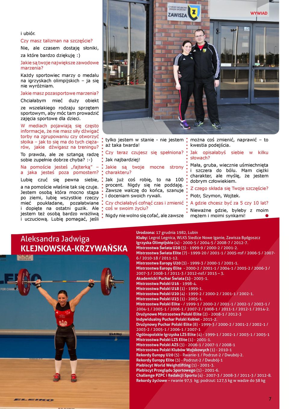 Chciałabym mieć duży obiekt ze wszelakiego rodzaju sprzętem sportowym, aby móc tam prowadzić zajęcia sportowe dla dzieci.