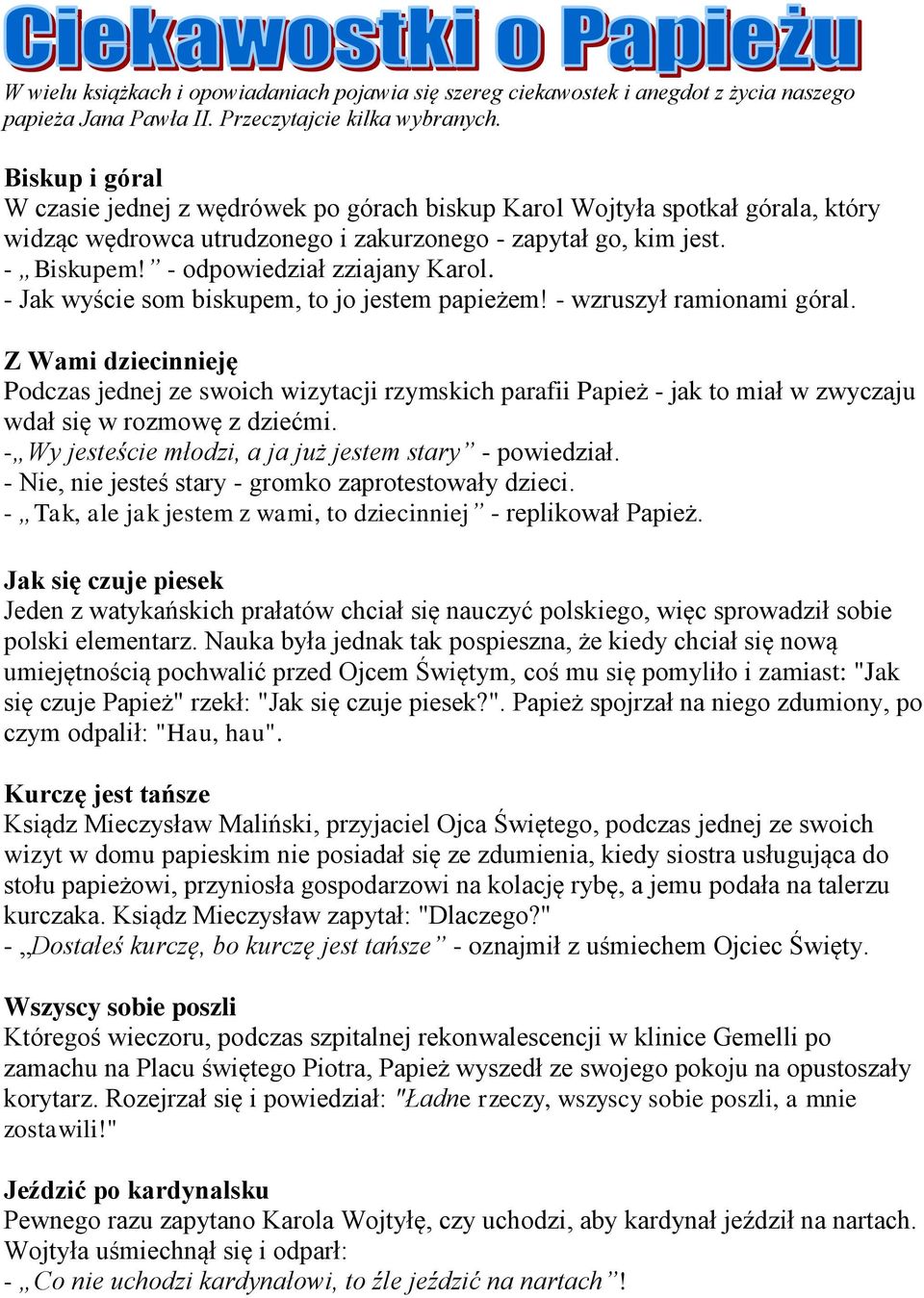 - odpowiedział zziajany Karol. - Jak wyście som biskupem, to jo jestem papieżem! - wzruszył ramionami góral.