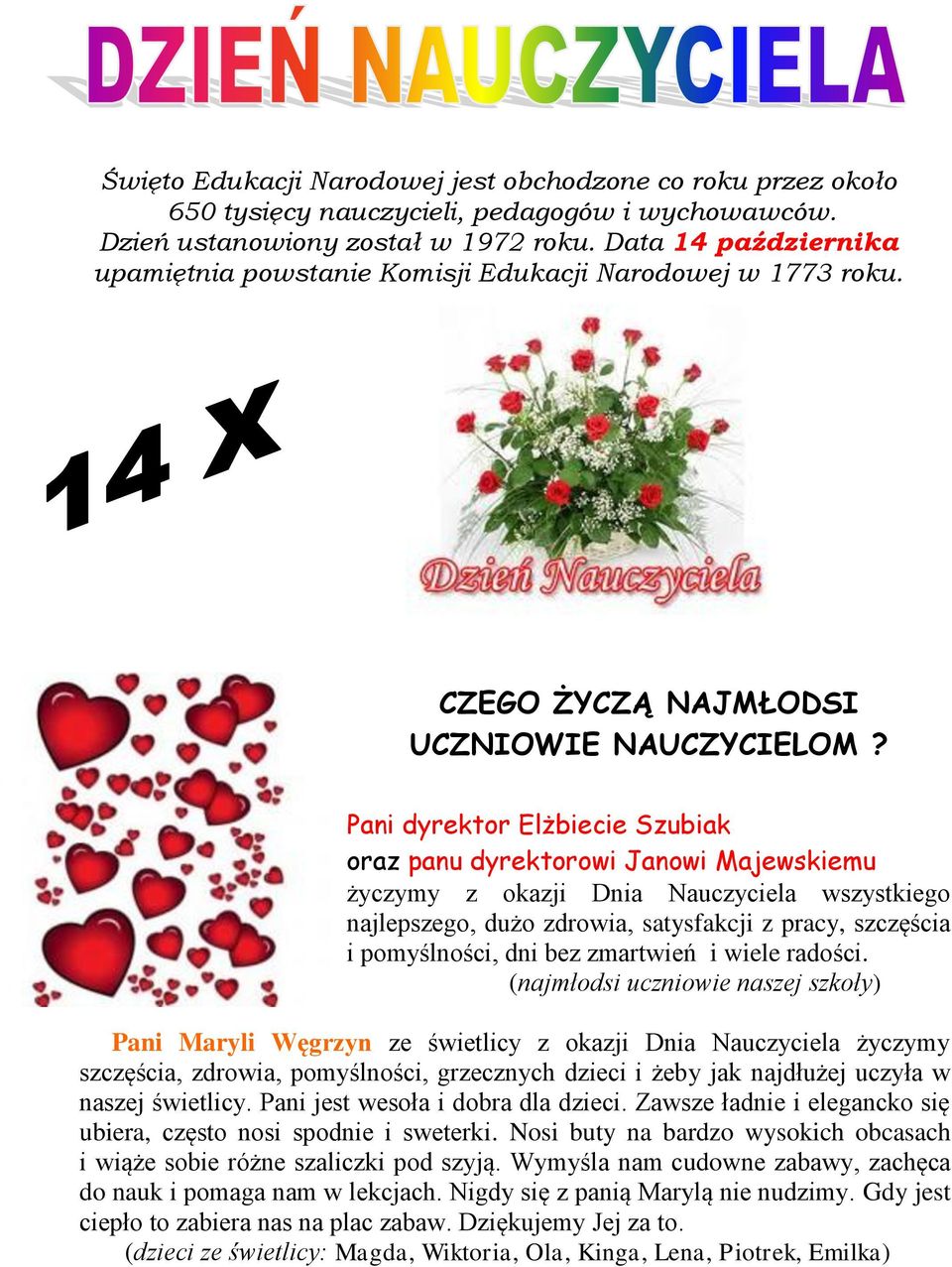 Pani dyrektor Elżbiecie Szubiak oraz panu dyrektorowi Janowi Majewskiemu życzymy z okazji Dnia Nauczyciela wszystkiego najlepszego, dużo zdrowia, satysfakcji z pracy, szczęścia i pomyślności, dni bez