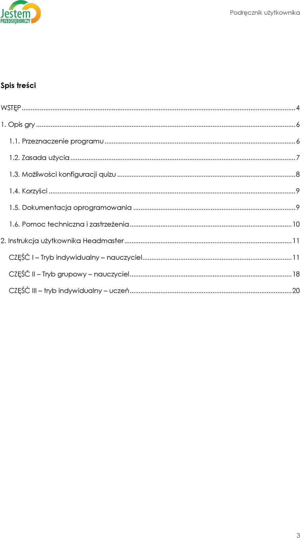 Dokumentacja oprogramowania... 9 1.6. Pomoc techniczna i zastrzeżenia... 10 2.