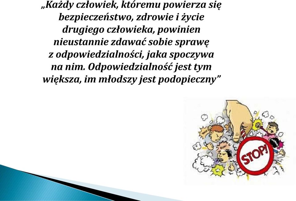 zdawać sobie sprawę z odpowiedzialności, jaka spoczywa na