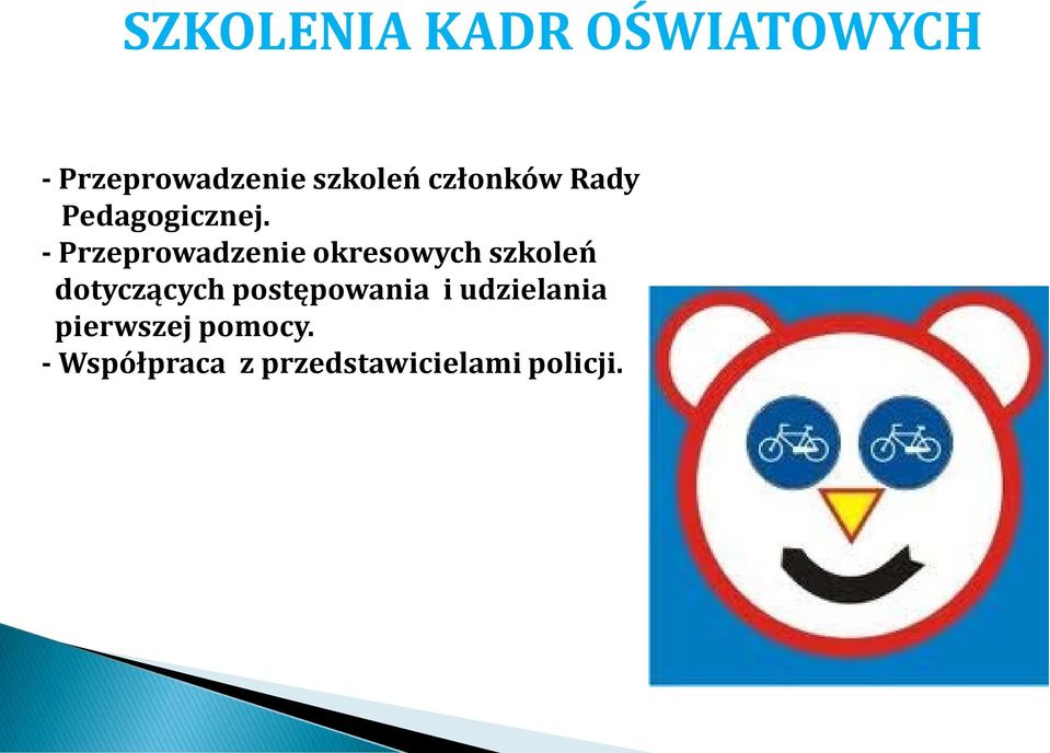 - Przeprowadzenie okresowych szkoleń dotyczących