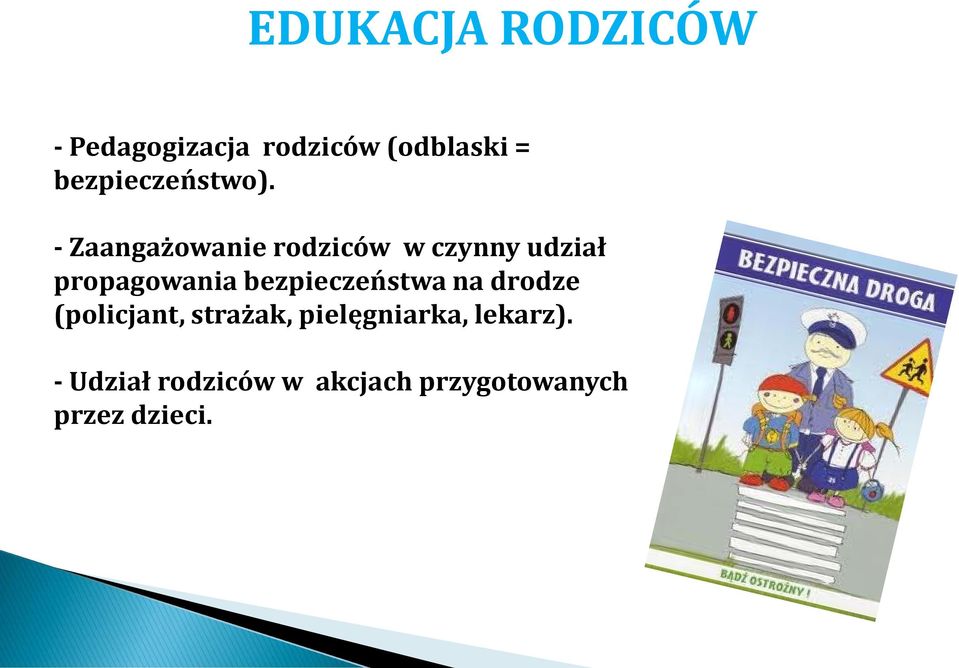 - Zaangażowanie rodziców w czynny udział propagowania