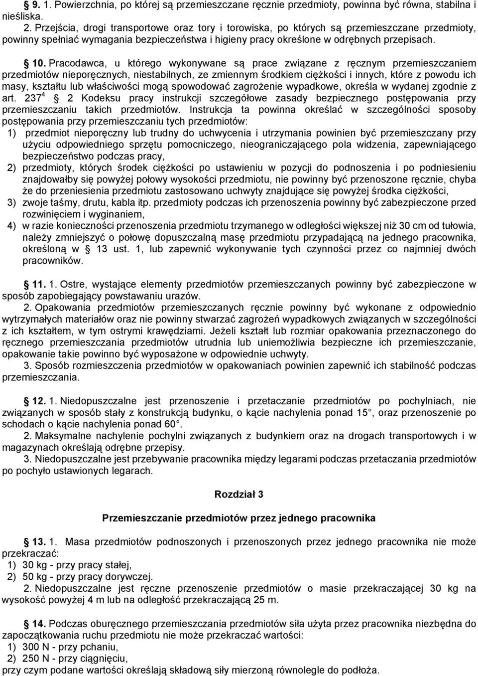 Pracodawca, u którego wykonywane są prace związane z ręcznym przemieszczaniem przedmiotów nieporęcznych, niestabilnych, ze zmiennym środkiem ciężkości i innych, które z powodu ich masy, kształtu lub