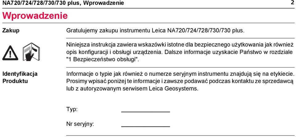 Dalsze informacje uzyskacie Państwo w rozdziale "1 Bezpieczeństwo obsługi".