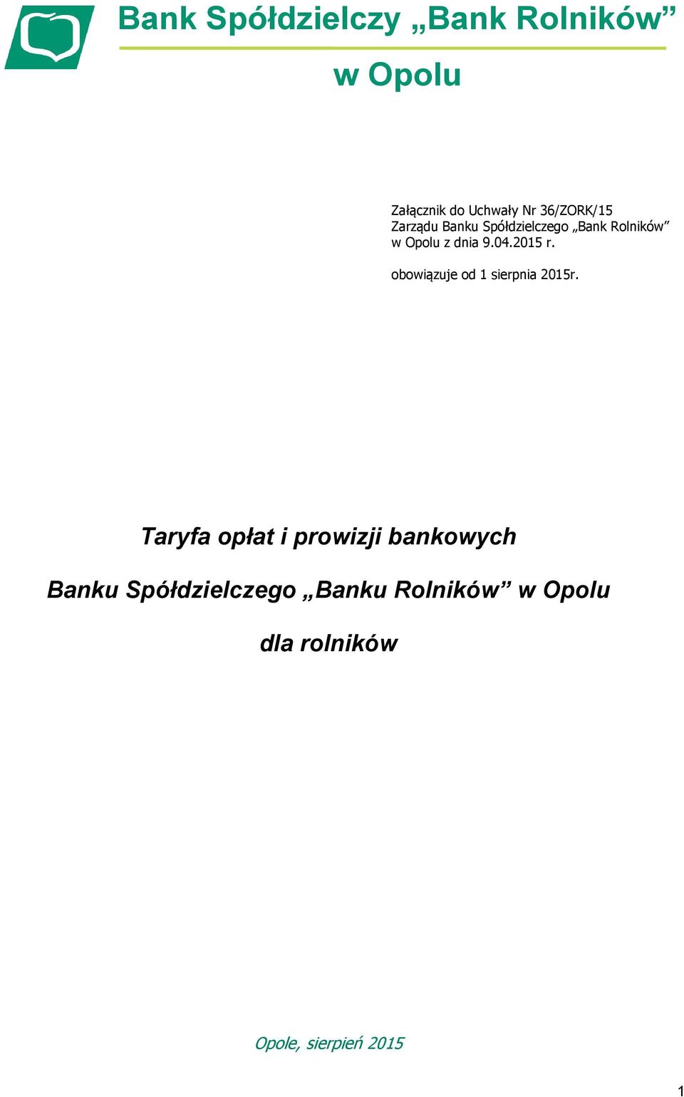 Rolników w Opolu z dnia 9.04.2015 r. obowiązuje od 1 sierpnia 2015r.