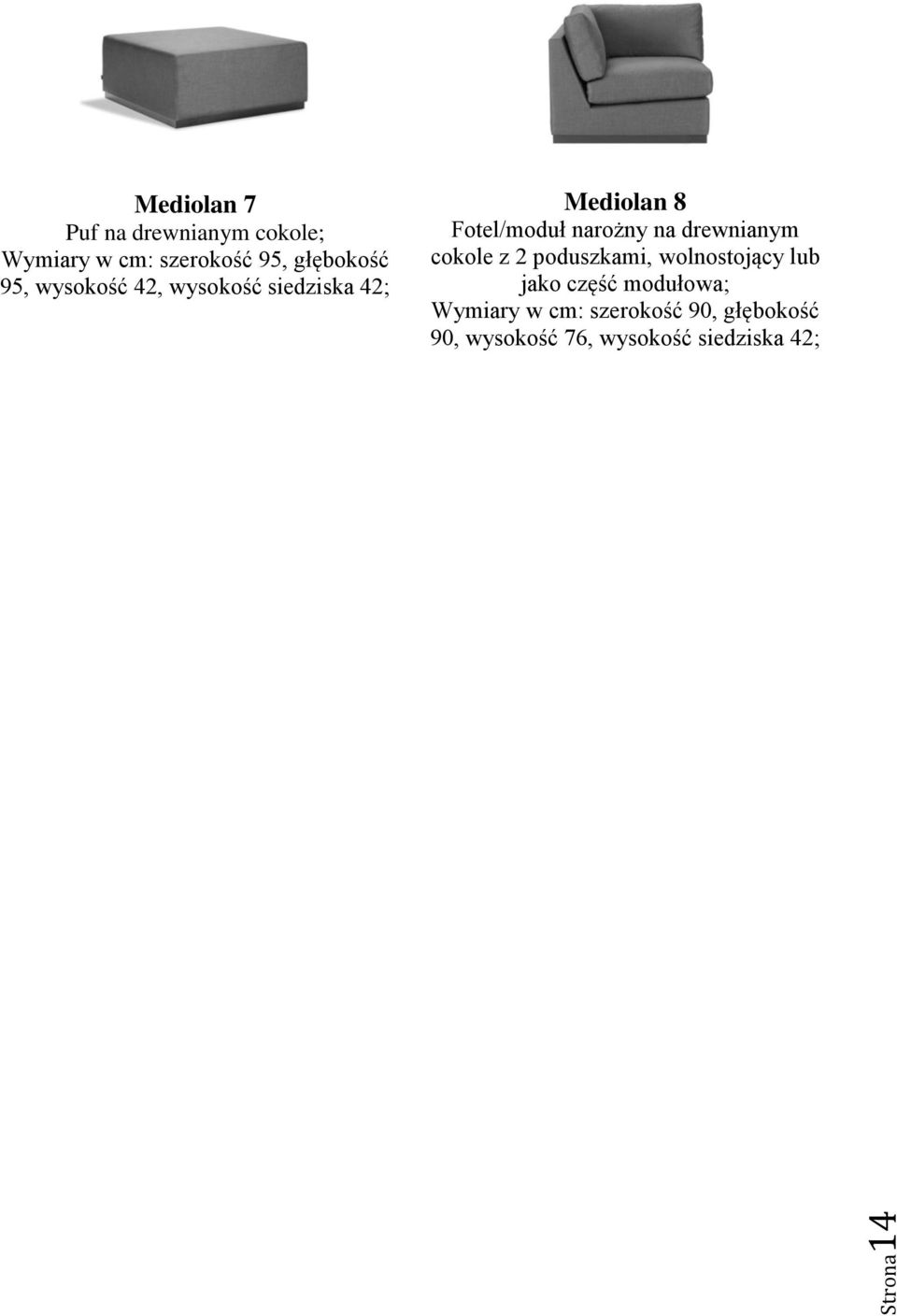 Mediolan 8 Fotel/moduł narożny na drewnianym cokole z 2