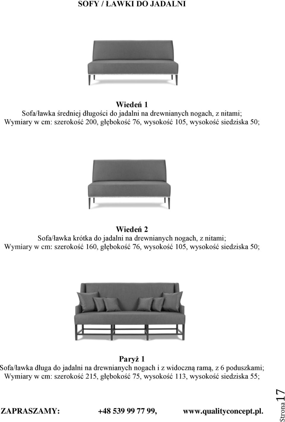 szerokość 160, głębokość 76, wysokość 105, wysokość siedziska 50; Paryż 1 Sofa/ławka długa do jadalni na drewnianych nogach i z widoczną ramą,
