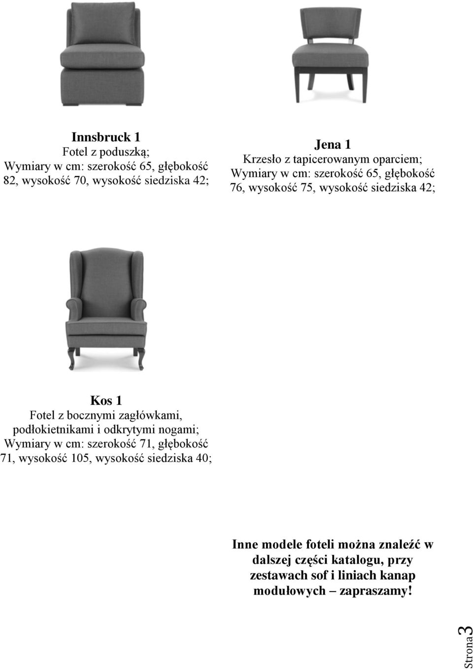 bocznymi zagłówkami, podłokietnikami i odkrytymi nogami; Wymiary w cm: szerokość 71, głębokość 71, wysokość 105, wysokość