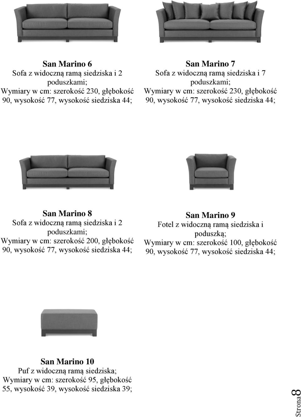 poduszkami; Wymiary w cm: szerokość 200, głębokość San Marino 9 Fotel z widoczną ramą siedziska i poduszką; Wymiary w cm: