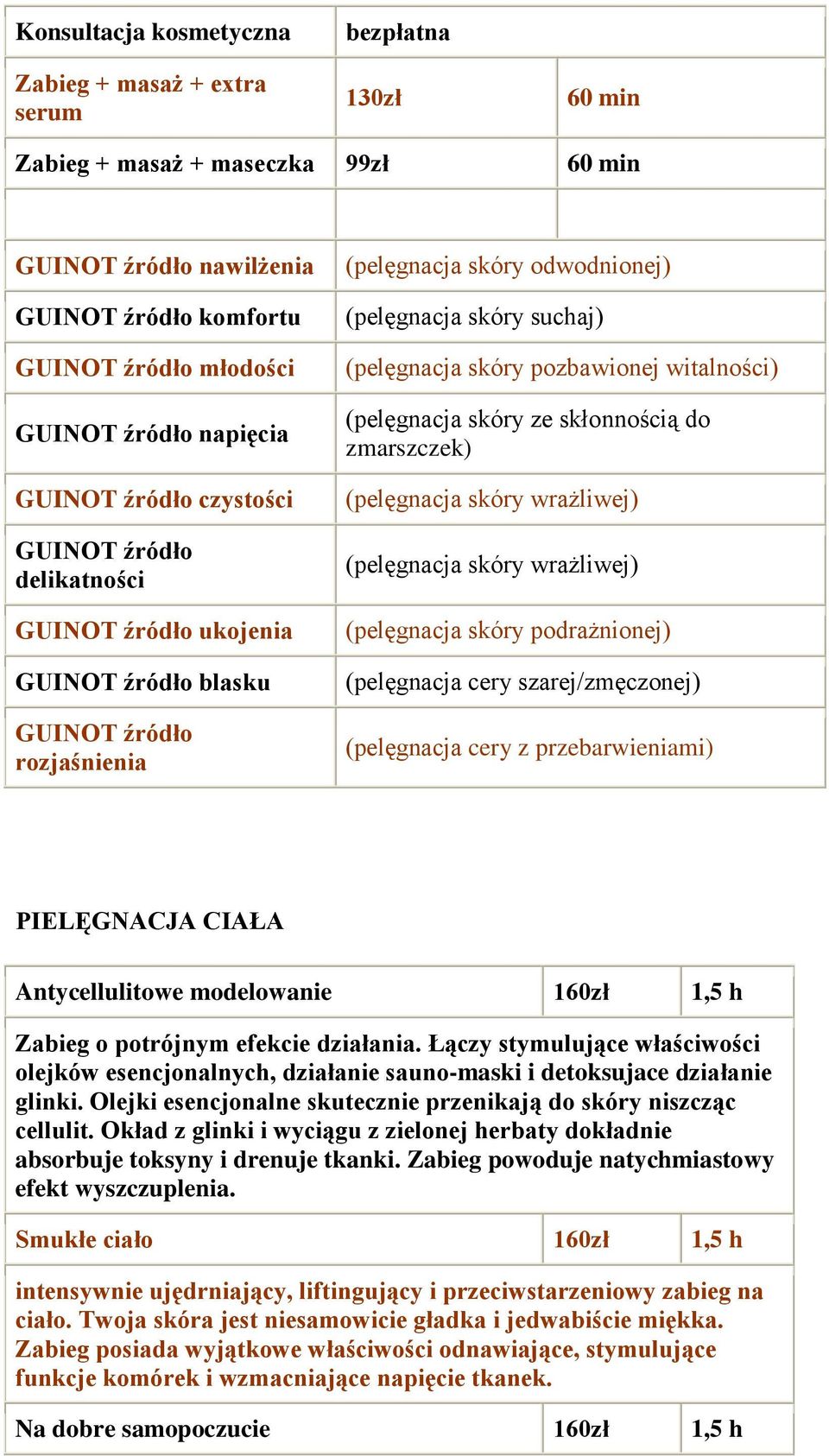 pozbawionej witalności) (pelęgnacja skóry ze skłonnością do zmarszczek) (pelęgnacja skóry wrażliwej) (pelęgnacja skóry wrażliwej) (pelęgnacja skóry podrażnionej) (pelęgnacja cery szarej/zmęczonej)