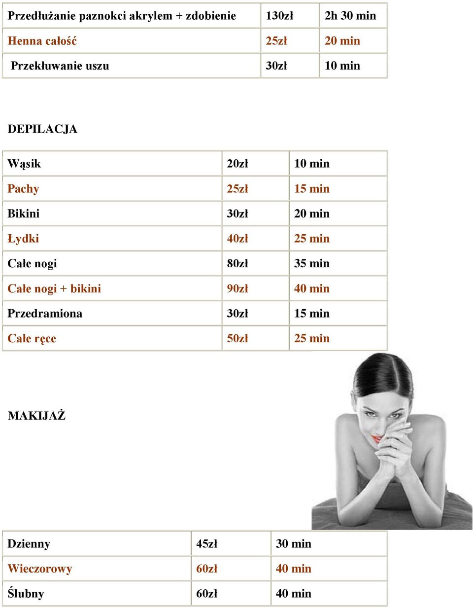 min Łydki 40zł 25 min Całe nogi 80zł 35 min Całe nogi + bikini 90zł 40 min Przedramiona