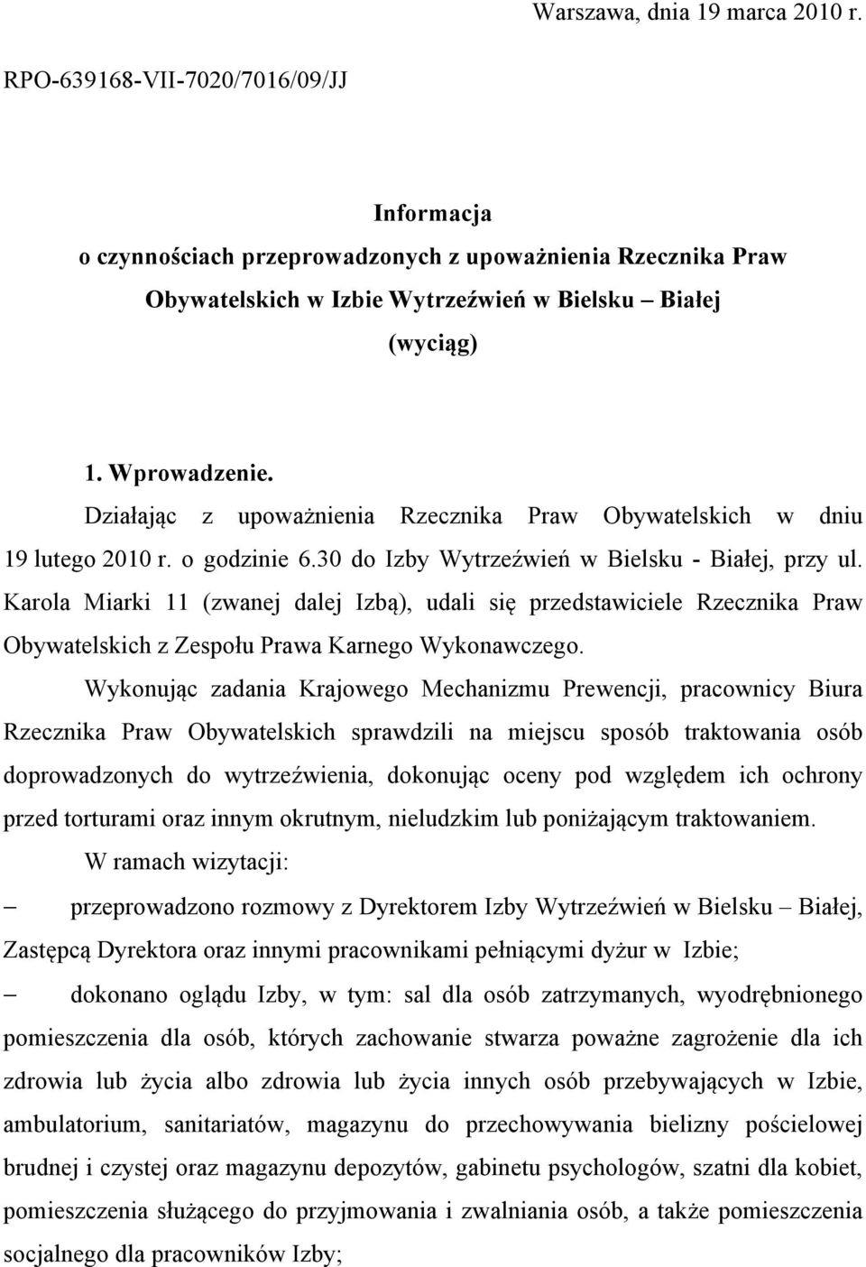 Karola Miarki 11 (zwanej dalej Izbą), udali się przedstawiciele Rzecznika Praw Obywatelskich z Zespołu Prawa Karnego Wykonawczego.