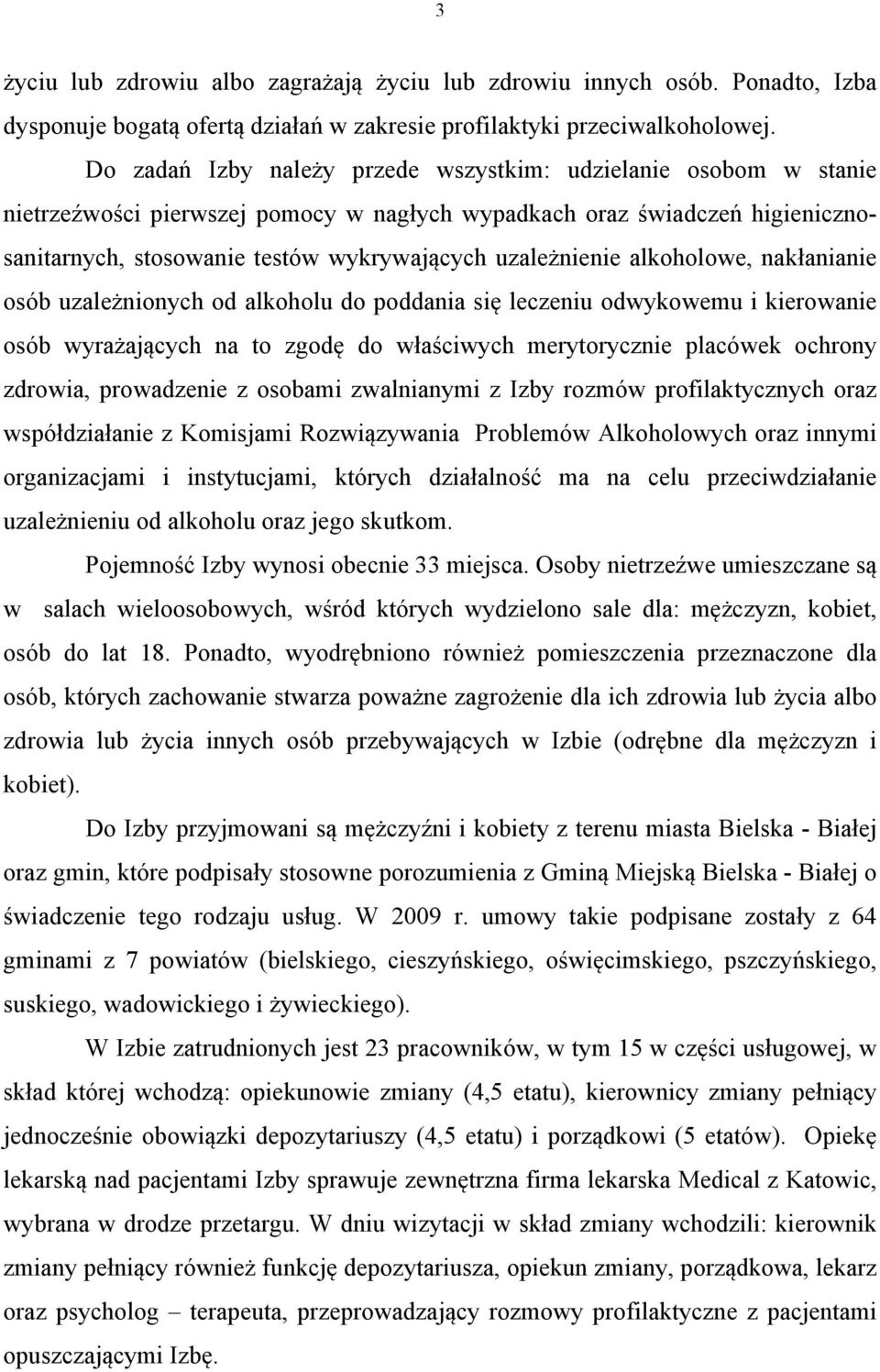 uzależnienie alkoholowe, nakłanianie osób uzależnionych od alkoholu do poddania się leczeniu odwykowemu i kierowanie osób wyrażających na to zgodę do właściwych merytorycznie placówek ochrony
