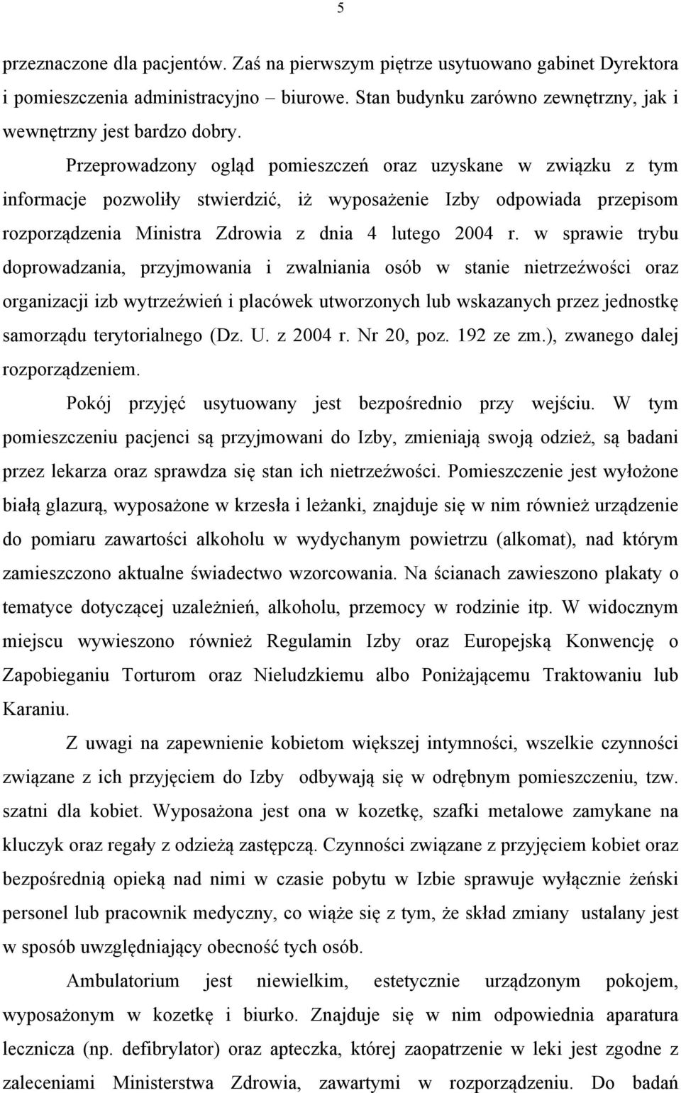 w sprawie trybu doprowadzania, przyjmowania i zwalniania osób w stanie nietrzeźwości oraz organizacji izb wytrzeźwień i placówek utworzonych lub wskazanych przez jednostkę samorządu terytorialnego