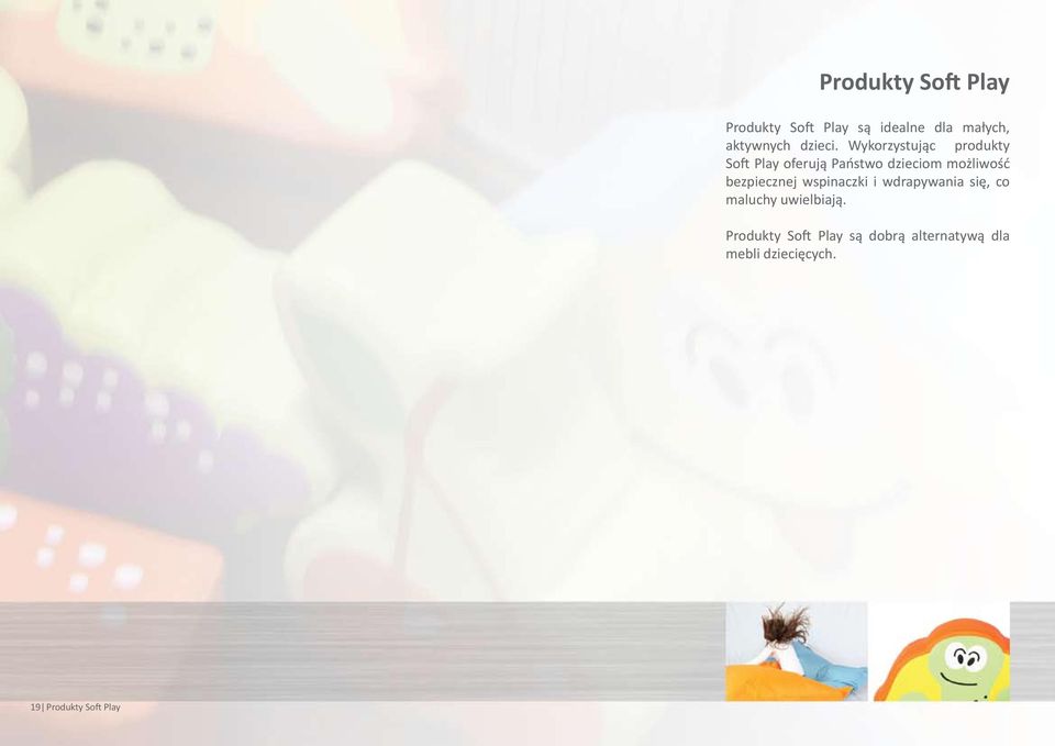 Wykorzystując produkty Soft Play oferują Państwo dzieciom możliwość
