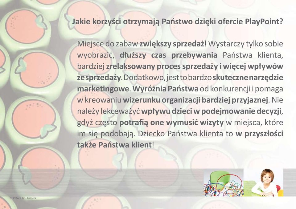 Dodatkowo, jest to bardzo skuteczne narzędzie marketingowe.