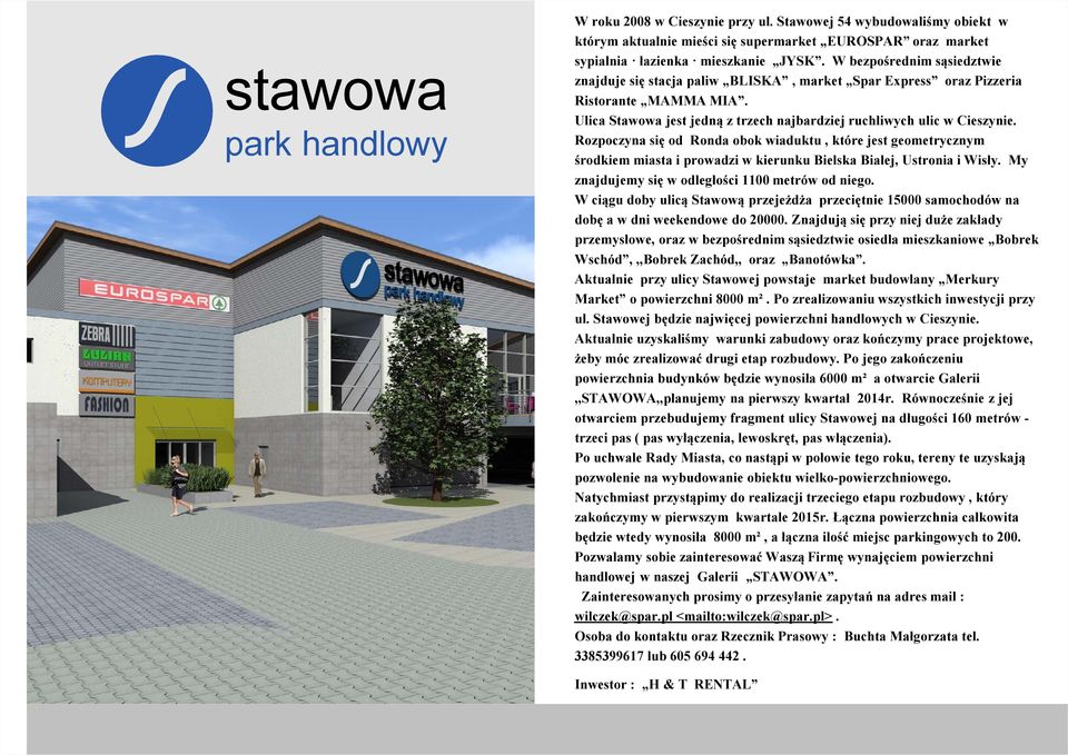 Rozpoczyna się od Ronda obok wiaduktu, które jest geometrycznym środkiem miasta i prowadzi w kierunku Bielska Białej, Ustronia i Wisły. My znajdujemy się w odległości 1100 metrów od niego.