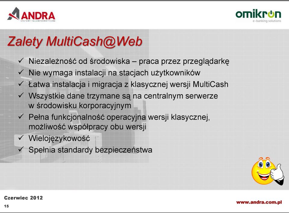 trzymane są na centralnym serwerze w środowisku korporacyjnym Pełna funkcjonalność operacyjna
