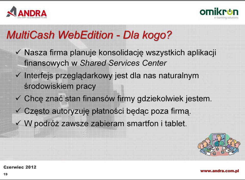 Center Interfejs przeglądarkowy jest dla nas naturalnym środowiskiem pracy Chcę