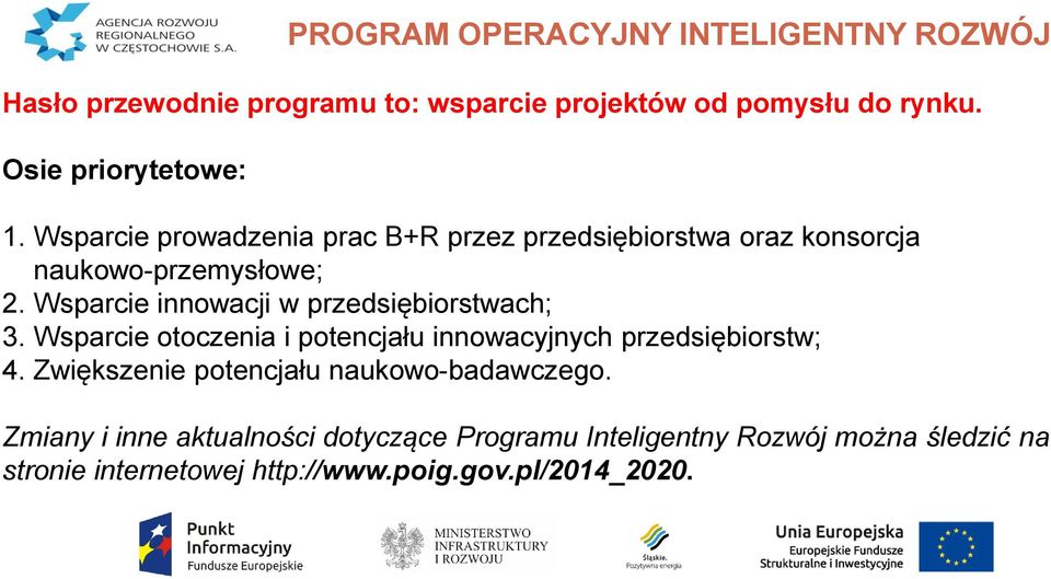 Wsparcie innowacji w przedsiębiorstwach; 3. Wsparcie otoczenia i potencjału innowacyjnych przedsiębiorstw; 4.